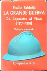 La  grande guerra Da Caporetto al Piave 1917 - 1918 Vol secondo