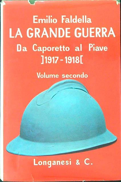 La  grande guerra Da Caporetto al Piave 1917 - 1918 Vol secondo - Emilio Faldella - copertina