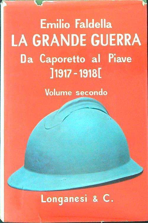 La  grande guerra Da Caporetto al Piave 1917 - 1918 Vol secondo - Emilio Faldella - copertina