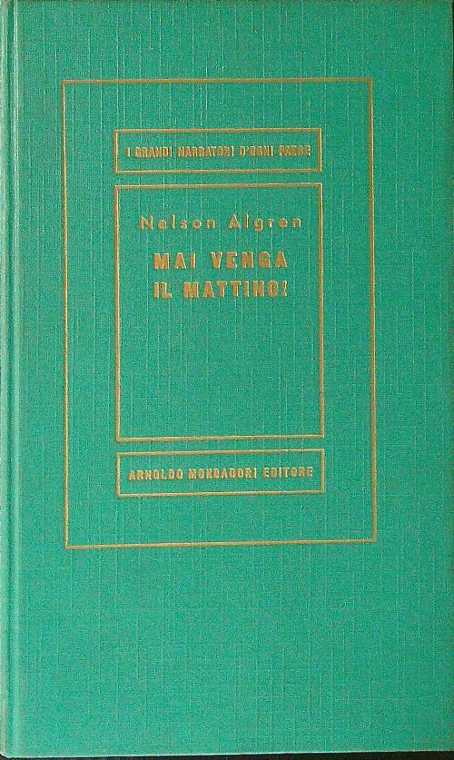 Mai venga il mattino! - Nelson Algren - copertina