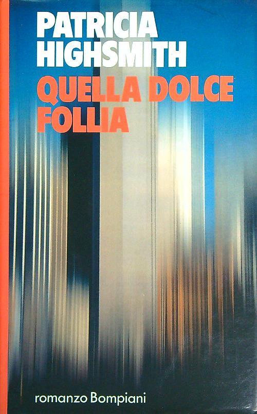 Quella dolce follia  - Patricia Highsmith - copertina
