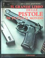 Il  grande libro delle pistole di tutto il mondo