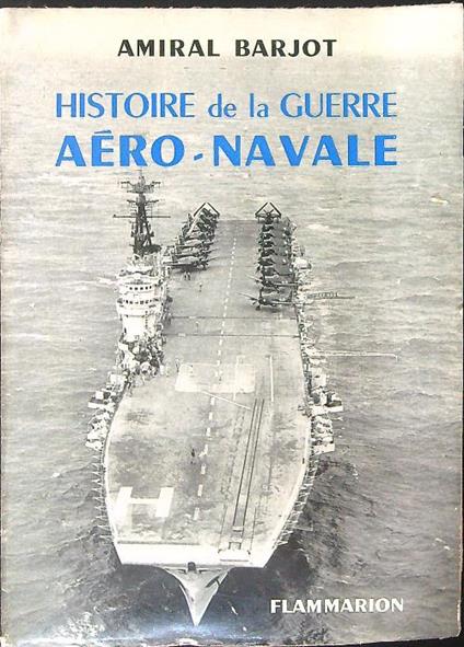 Histoire de la guerre aero-navale - Amiral Barjot - copertina