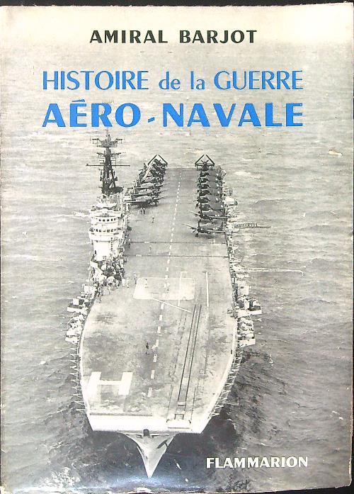 Histoire de la guerre aero-navale - Amiral Barjot - copertina