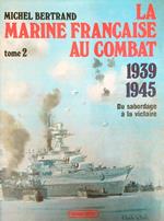 La marine francaise au combat 1939-1945. Tome 2