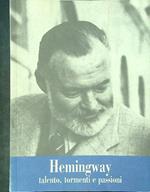 Hemingway Talento, tormenti e passioni