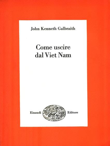 Come uscire dal Viet Nam - John Kenneth Galbraith - copertina