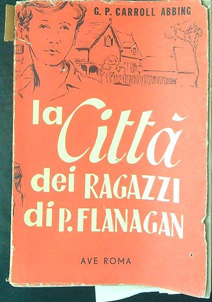 La  città dei ragazzi di P. Flanagan - G. P. Carroll Abbing - copertina