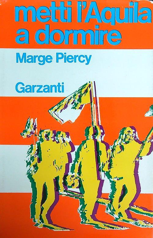 Metti L'Aquila A Dormire - Marge Piercy - copertina