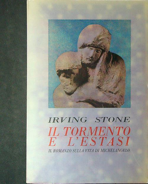 Il  tormento e l'estasi - Irving Stone - copertina