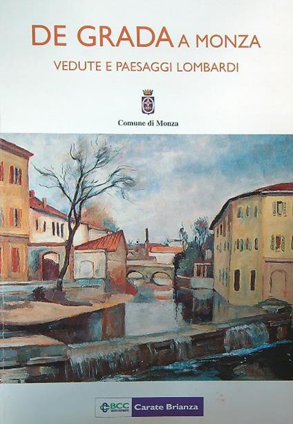 De Grada a Monza: vedute e paesaggi Lombardi - copertina