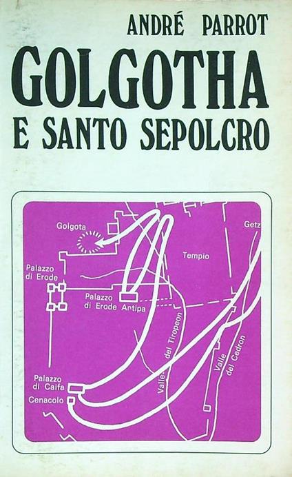 Golgotha e Santo Sepolcro - Andrè Parrot - copertina