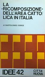 La Ricomposizione dell'Area Cattolica in Italia