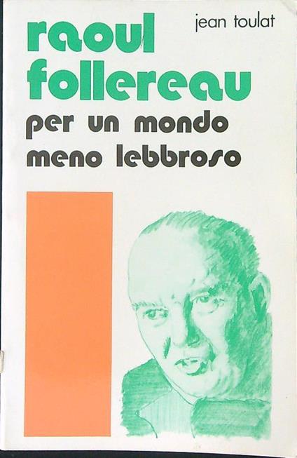 Raoul Follereau Per un mondo meno lebbroso - Jean Toulat - copertina