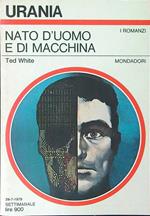 Nato d'uomo e di macchina