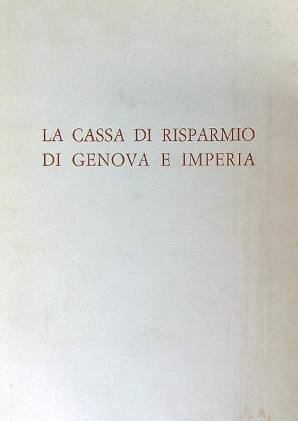 La Cassa di Risparmio di Genova e Imperia  - Giulio Giacchero - copertina