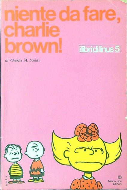 Niente da fare, Charlie Brown! - Charles M Schulz - copertina