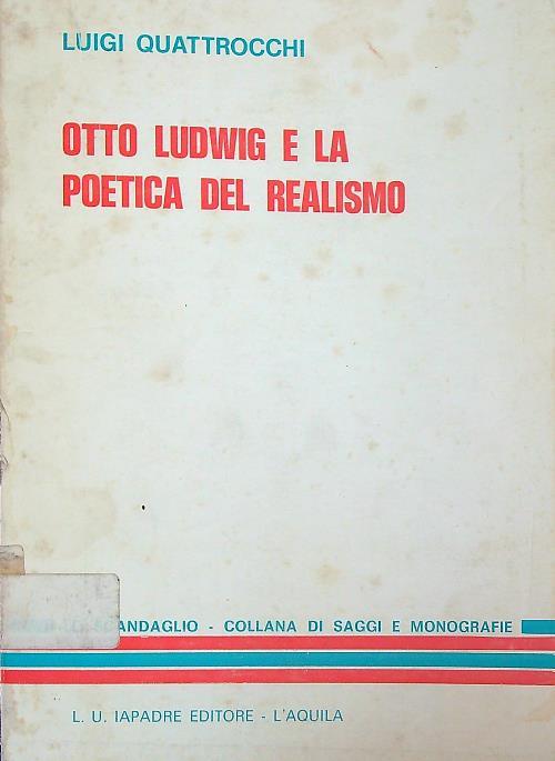 Otto Ludwig e la poetica del realismo  - Luigi Quattrocchi - copertina