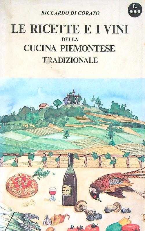Le ricette e i vini della cucina piemontese tradizionale - Riccardo Di Corato - copertina