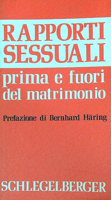 Rapporti sessuali prima e fuori del matrimonio - Schlegelberger  - copertina