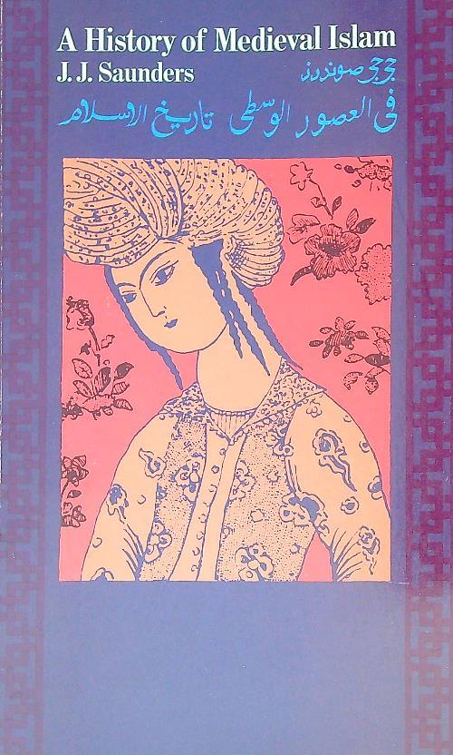 A history of medieval Islam  - J.J. Saunders - copertina