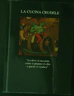 La  cucina crudele