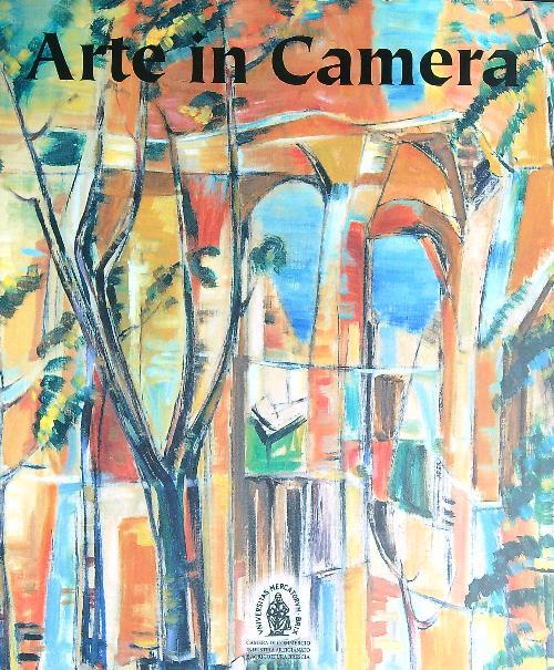 Arte in Camera Raccolta delle opere d'arte della Camera di Commercio di Brescia  - Mauro Corradini - copertina