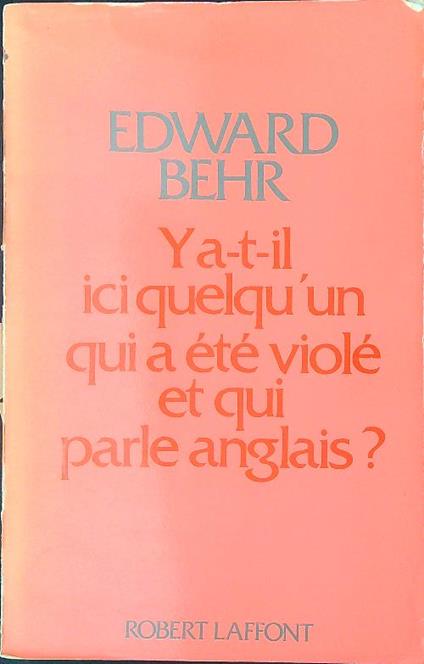 Ya-t-il ici quelqùun qui a etè violè et qui parle anglais? - Edward Behr - copertina
