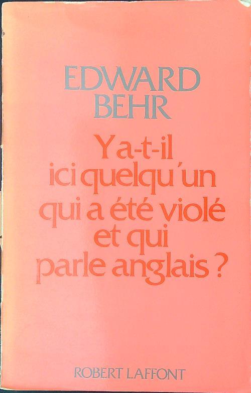 Ya-t-il ici quelqùun qui a etè violè et qui parle anglais? - Edward Behr - copertina