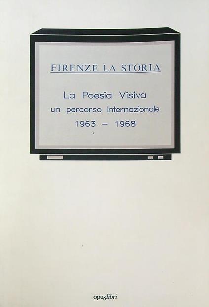 Firenze la storia. La poesia visiva un percorso internazionale 1963-1968 - copertina