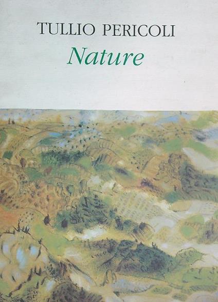 Tullio Pericoli. Nature - Tullio Pericoli - copertina