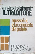 Il traditore. Mussolini e la conquista del potere