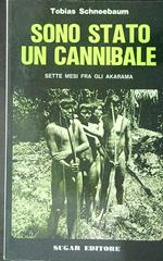 Sono stato un cannibale