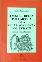 I  misteri della psicometria o la chiaroveggenza nel passato