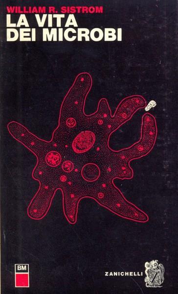 La vita dei microbi - William B. Sistrom - copertina