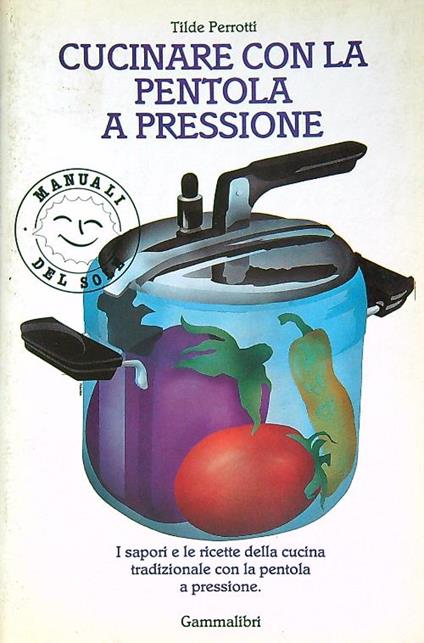 Cucinare con la pentola a pressione - Tilde Perrotti - copertina