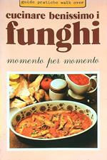 Cucinare benissimo i funghi
