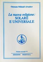 La nuova religione: solare e universale. Vol. 2