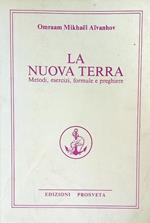 La nuova terra. Metodi, esercizi, formule e preghiere