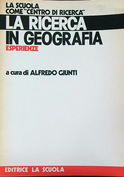 La ricerca in geografia esperienze - Giunti Alfredo - copertina