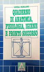 Quaderno di anatomia, fisiologia, igiene e pronto soccorso