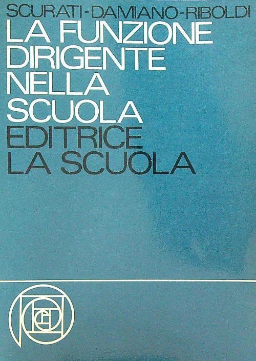 La funzione dirigente nella scuola - Cesare Scurati - copertina