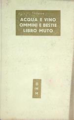 Acqua e vino. Ommini e bestie. Libro muto
