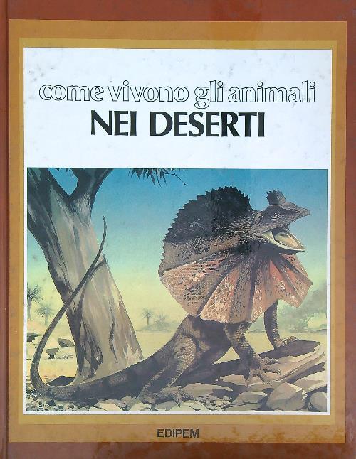 Come vivono gli animali Nei deserti - copertina