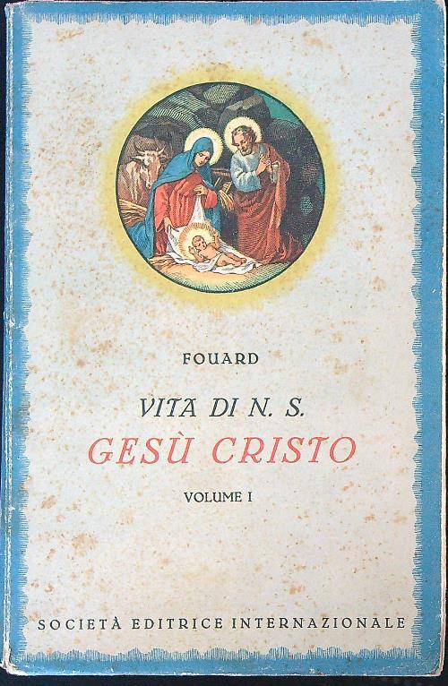 Vita di NS Gesù Cristo. Volume 1 - Fouard - copertina