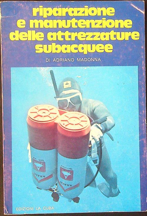 Riparazione e manutenzione delle attrezzature subacquee - Adriano Madonna - copertina