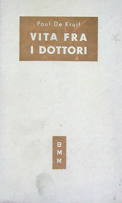 Vita fra i dottori - Paul De Kruif - copertina