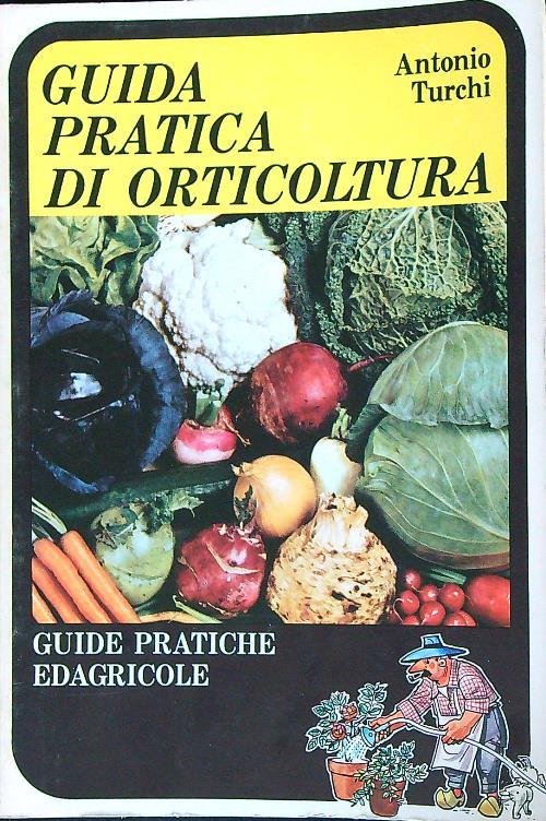 Guida pratica di orticoltura - Antonio Turchi - copertina