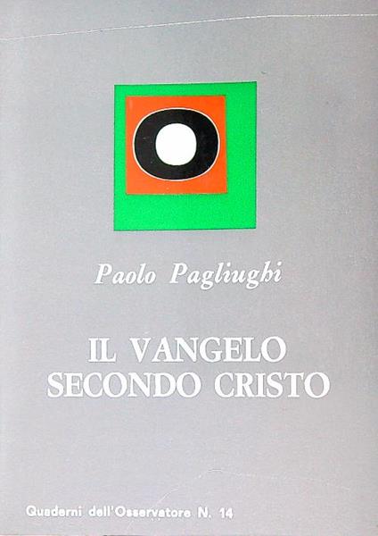 Il Vangelo secondo Cristo - Paolo Pagliughi - copertina