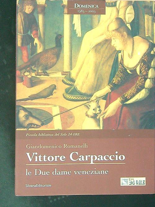 Vittore Carpaccio Le due dame Veneziane - Giandomenico Romanelli - copertina